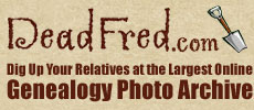 Dig Up Your Relatives at DeadFred.com - The Original Genealogy Photo Archive